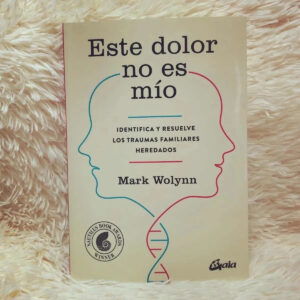 Libro Este Dolor No Es Mío - Mark Wolynn
